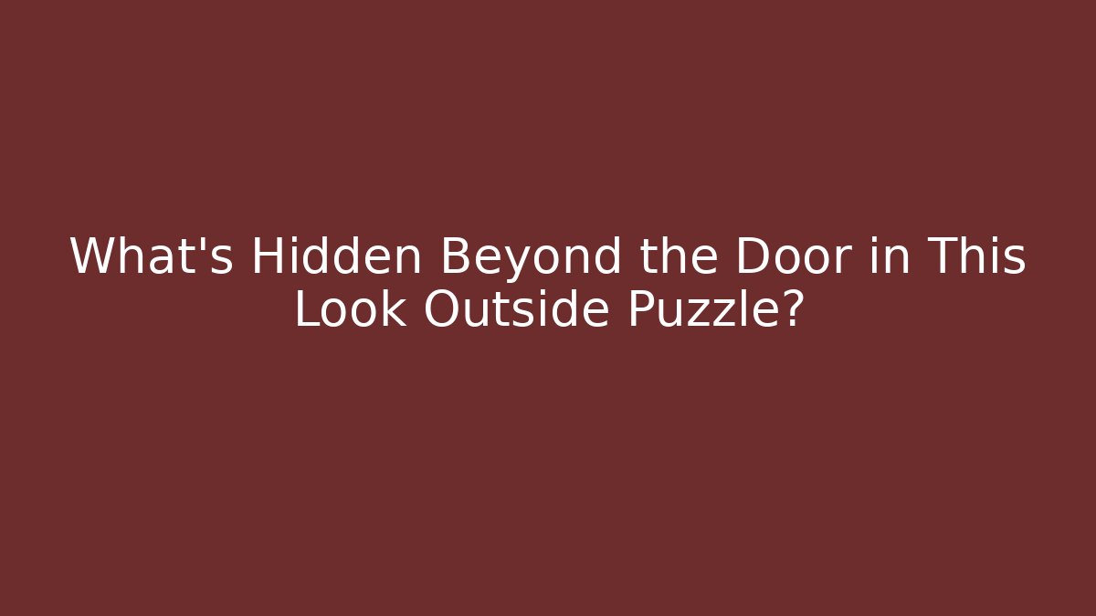 What’s Hidden Beyond the Door in This Look Outside Puzzle? - Critter Realm