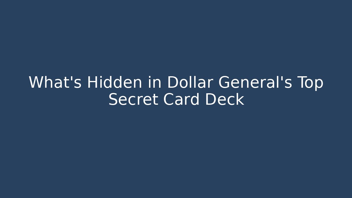 What’s Hidden in Dollar General’s Top Secret Card Deck