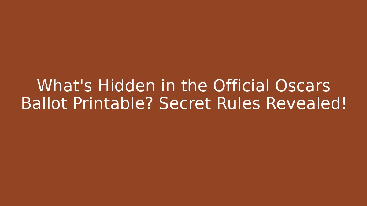 What’s Hidden in the Official Oscars Ballot Printable? Secret Rules Revealed!