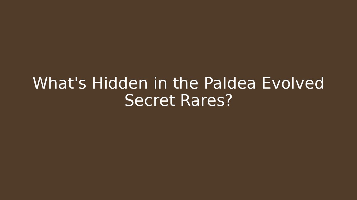 What’s Hidden in the Paldea Evolved Secret Rares?