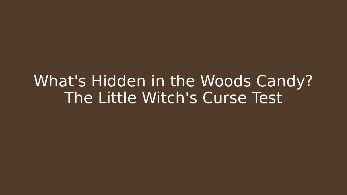 What’s Hidden in the Woods Candy? The Little Witch’s Curse Test - Critter Realm