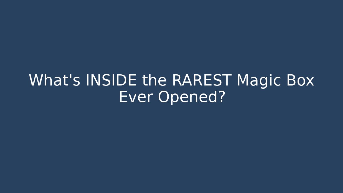 What’s INSIDE the RAREST Magic Box Ever Opened?