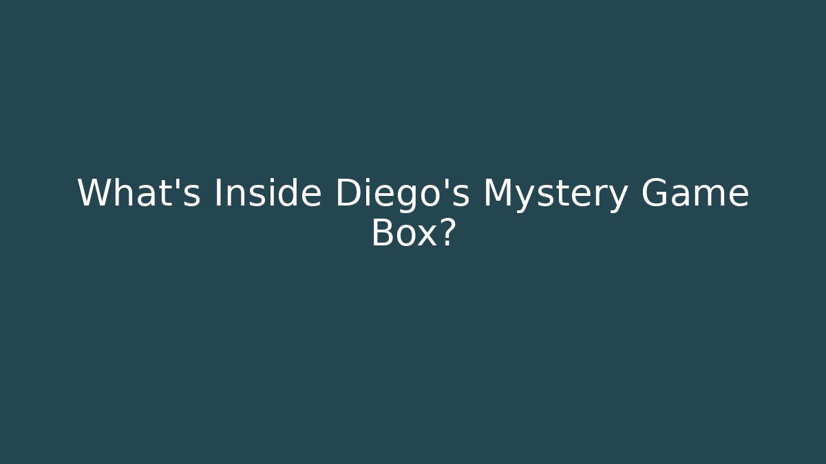 What’s Inside Diego’s Mystery Game Box?