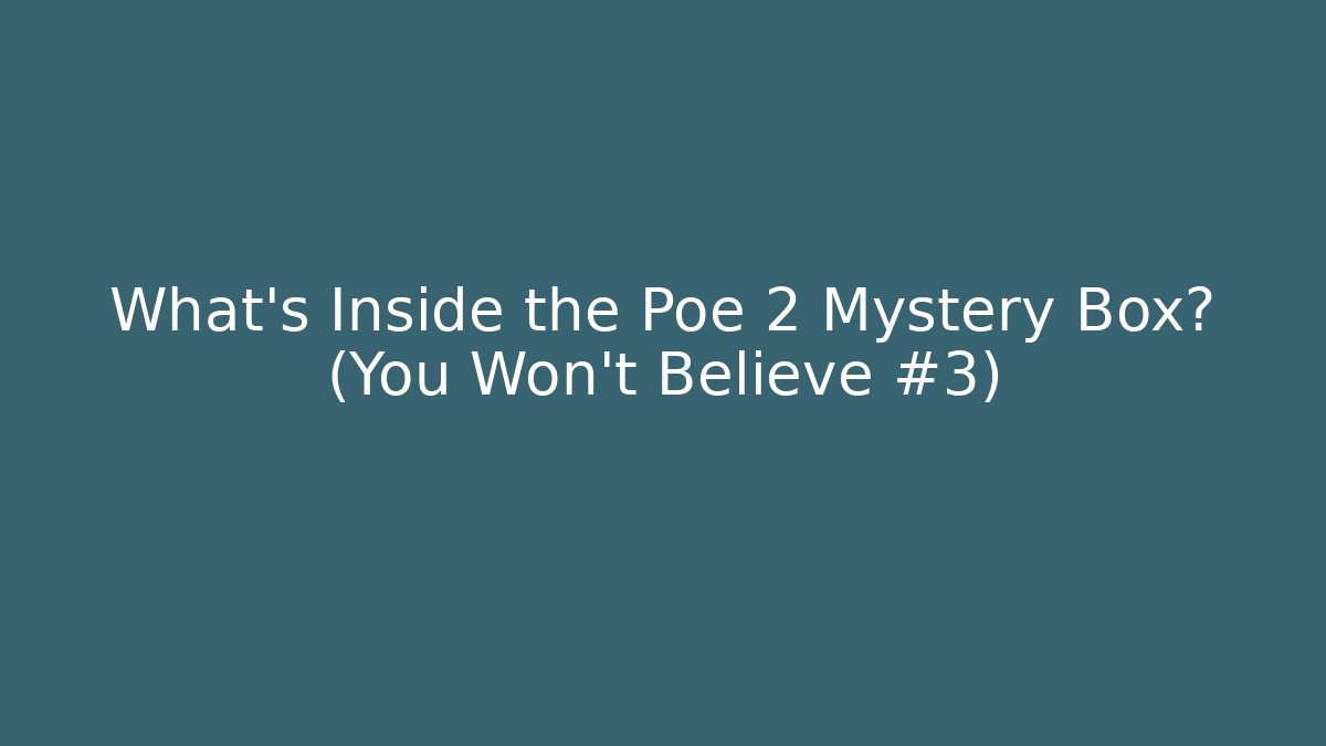 What’s Inside the Poe 2 Mystery Box? (You Won’t Believe #3)