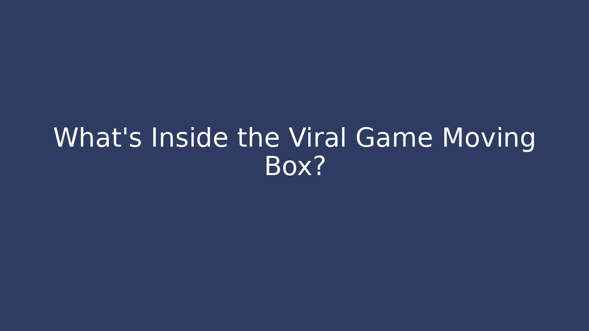 What’s Inside the Viral Game Moving Box?