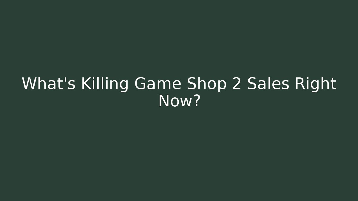 What’s Killing Game Shop 2 Sales Right Now? - Critter Realm