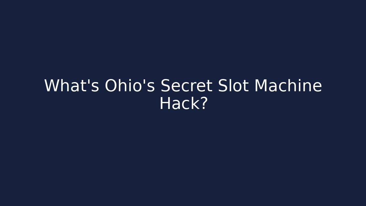 What’s Ohio’s Secret Slot Machine Hack? - Critter Realm