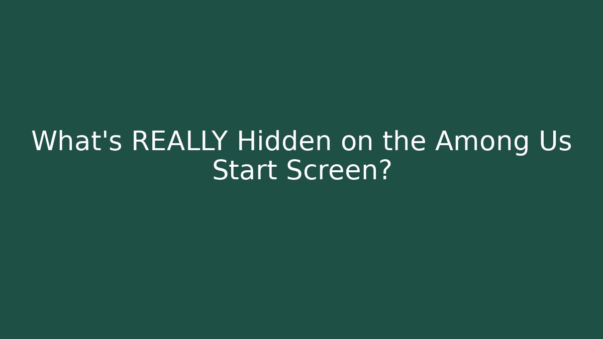 What’s REALLY Hidden on the Among Us Start Screen?
