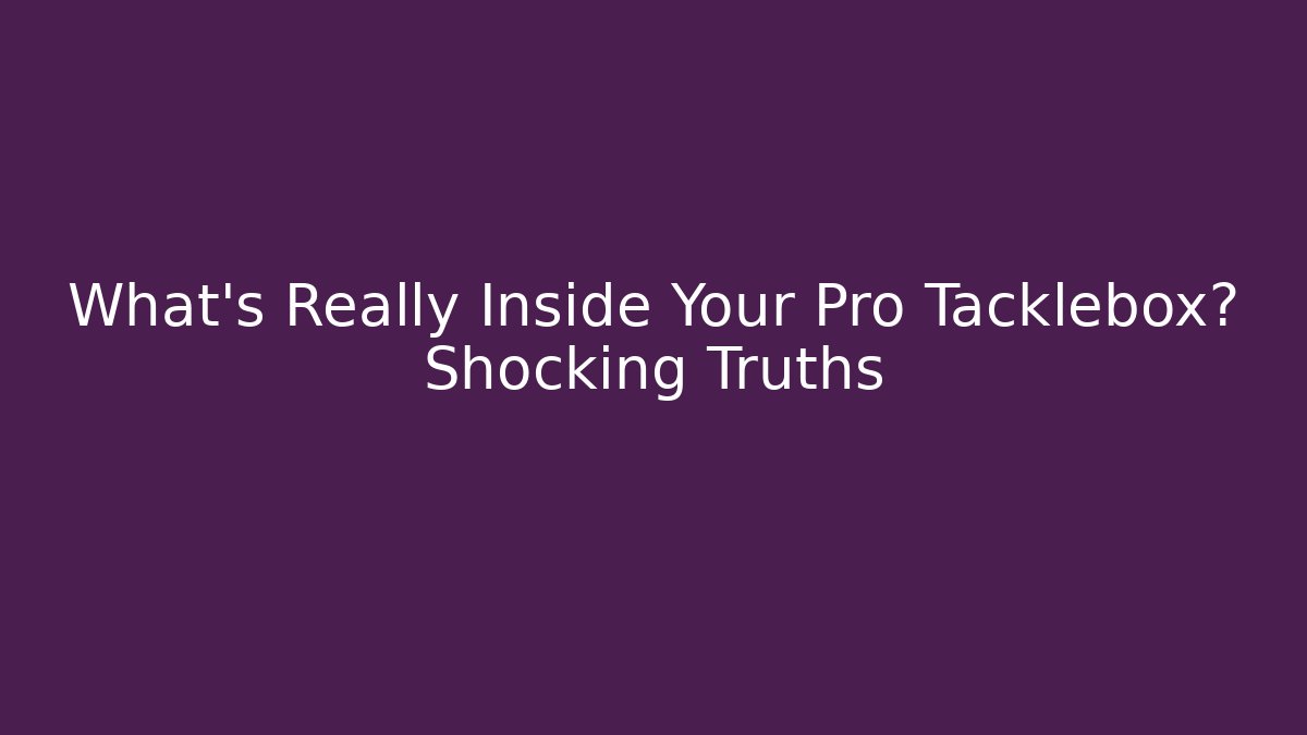 What’s Really Inside Your Pro Tacklebox? Shocking Truths - Critter Realm