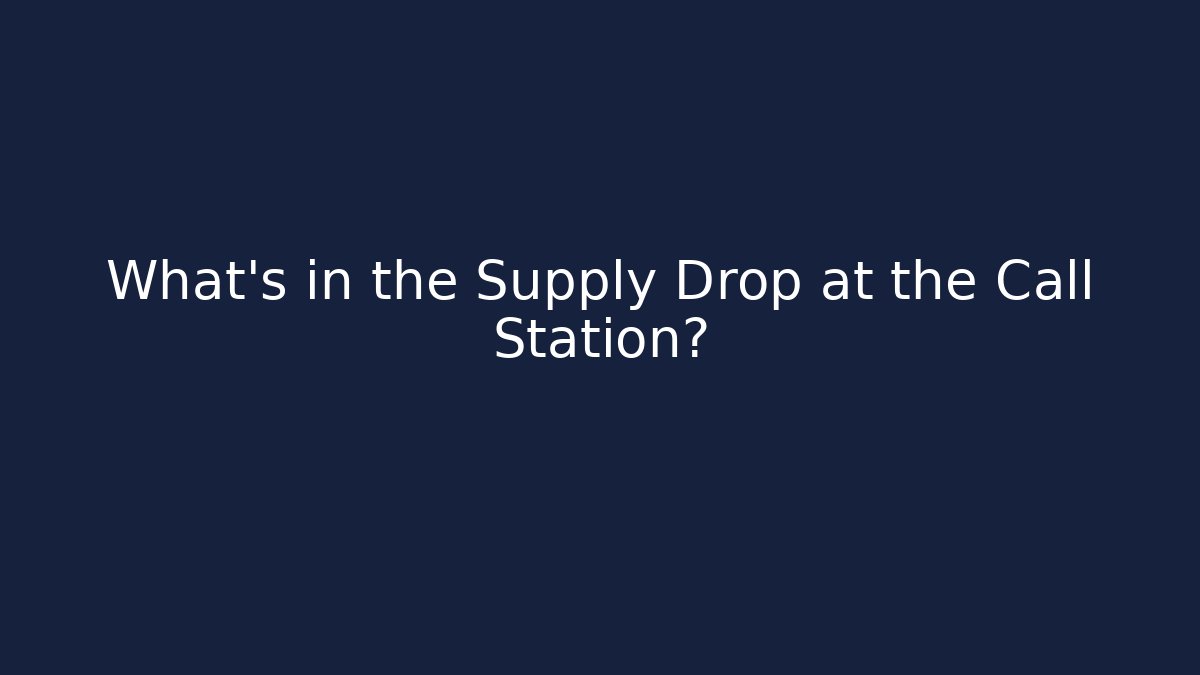 What’s in the Supply Drop at the Call Station? - Critter Realm