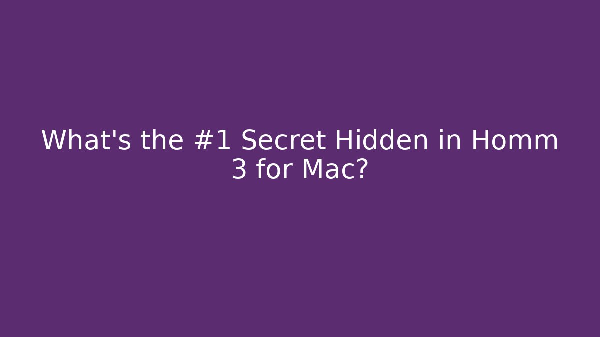 What’s the #1 Secret Hidden in Homm 3 for Mac? - Critter Realm