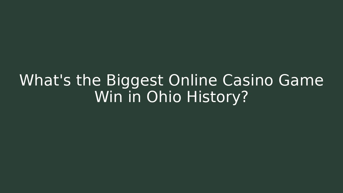 What’s the Biggest Online Casino Game Win in Ohio History?