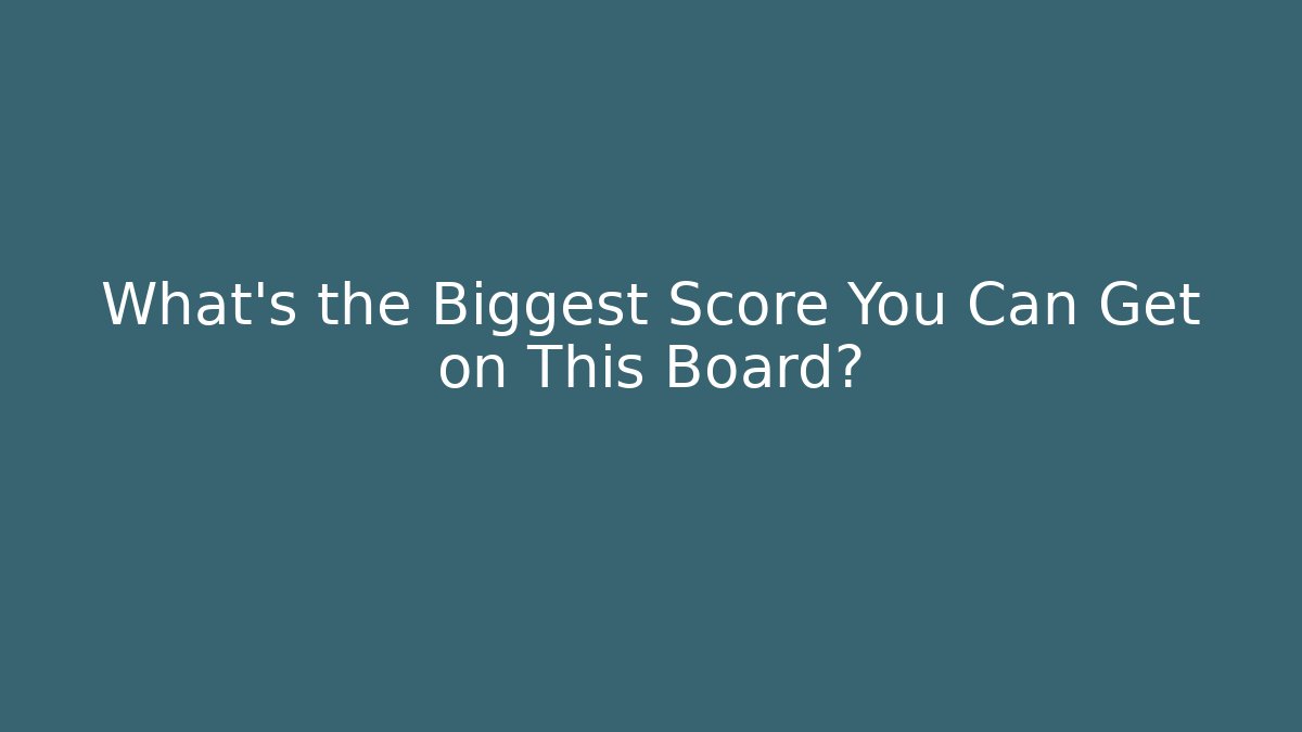 What’s the Biggest Score You Can Get on This Board? - Critter Realm