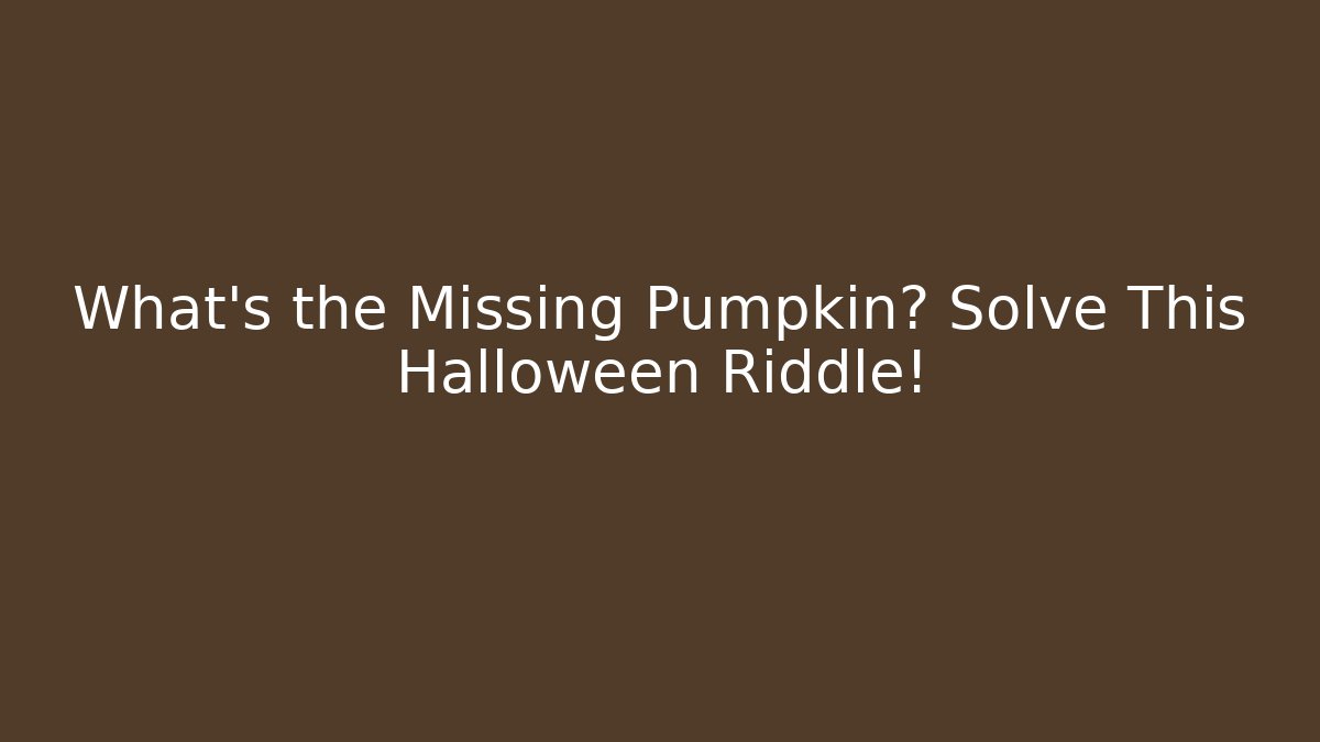 What’s the Missing Pumpkin? Solve This Halloween Riddle!
