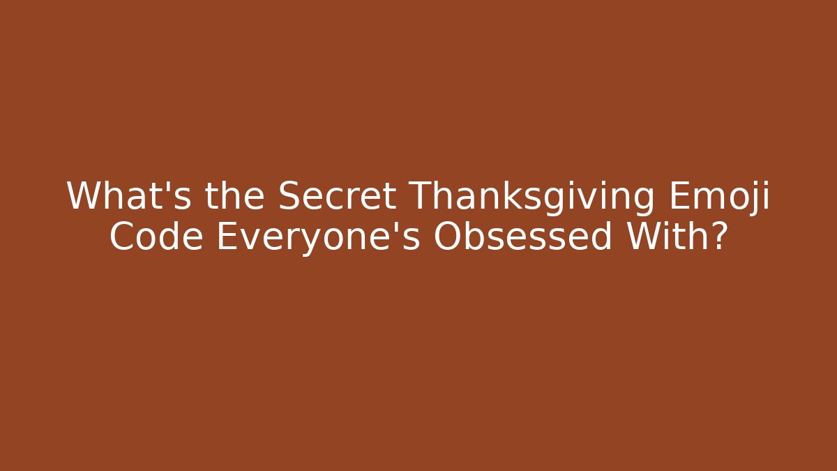 What’s the Secret Thanksgiving Emoji Code Everyone’s Obsessed With?