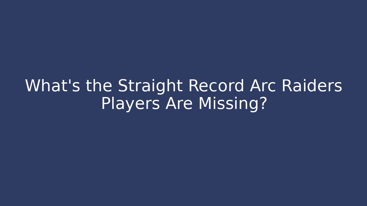 What’s the Straight Record Arc Raiders Players Are Missing?
