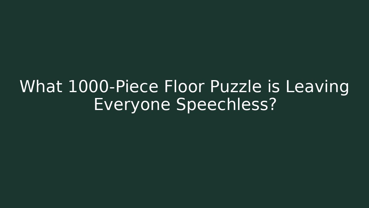 What 1000-Piece Floor Puzzle is Leaving Everyone Speechless?