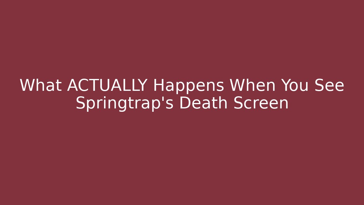 What ACTUALLY Happens When You See Springtrap's Death Screen