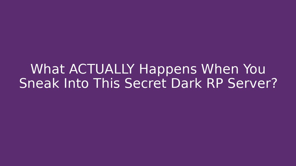 What ACTUALLY Happens When You Sneak Into This Secret Dark RP Server?