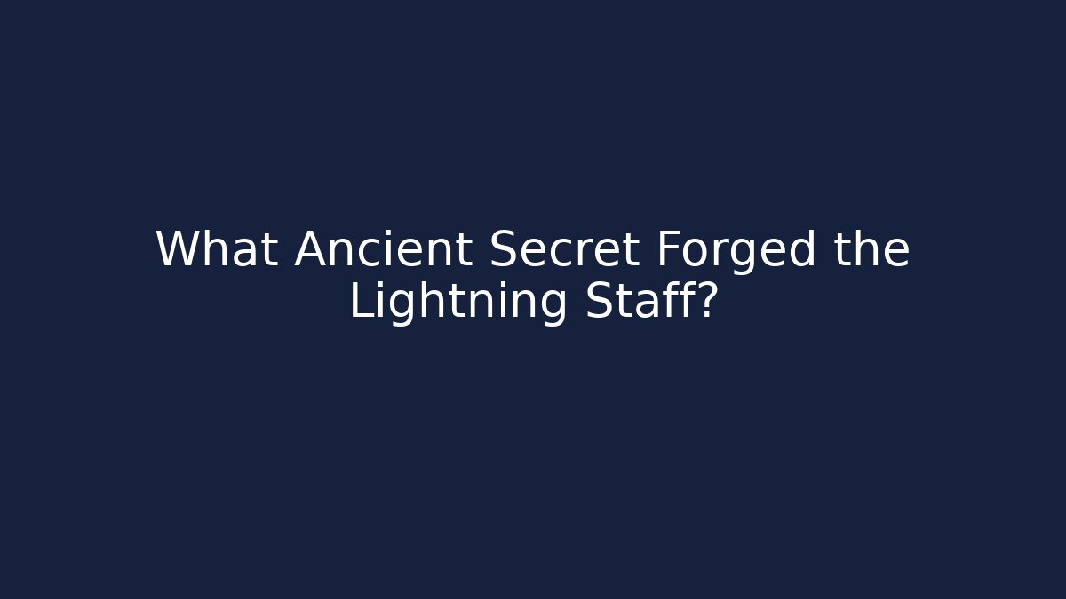 What Ancient Secret Forged the Lightning Staff? - Critter Realm