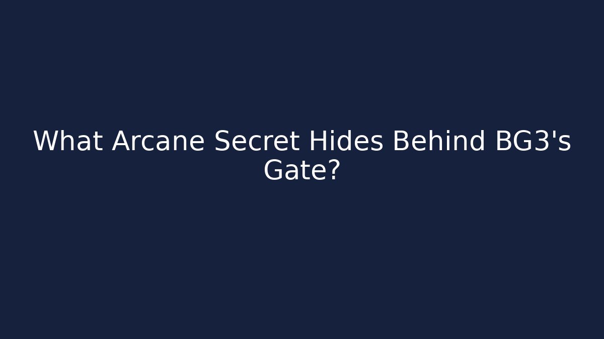 What Arcane Secret Hides Behind BG3's Gate? - Critter Realm