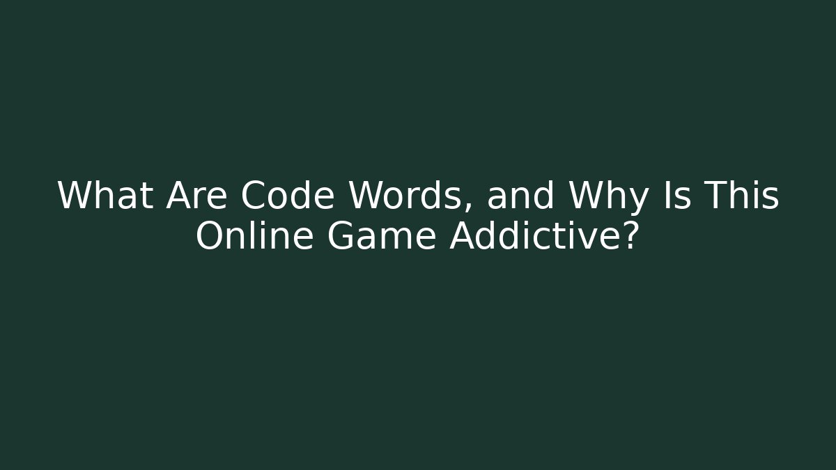 What Are Code Words, and Why Is This Online Game Addictive?