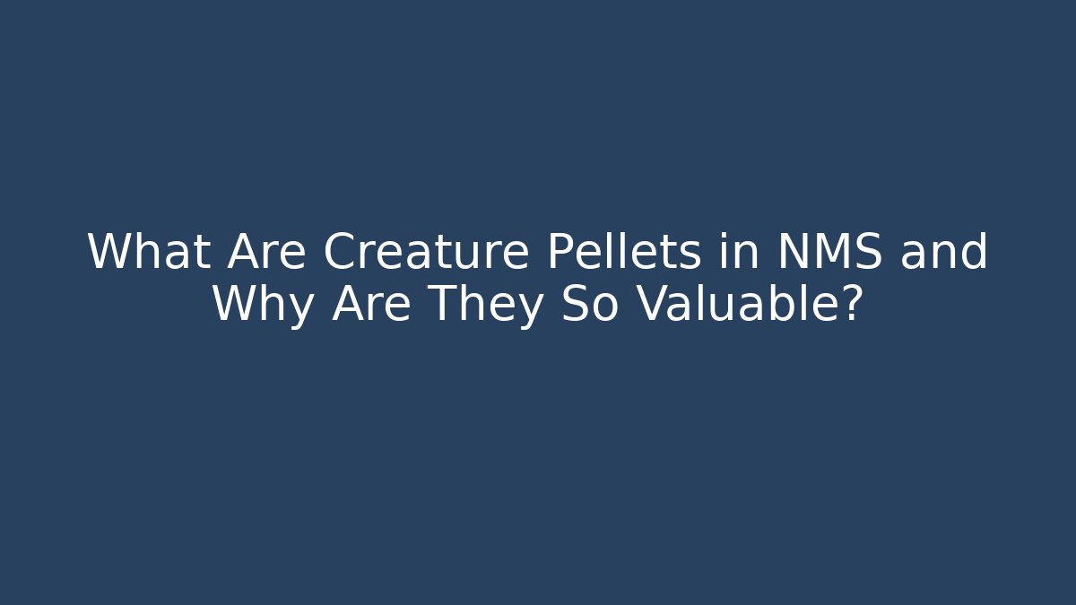 What Are Creature Pellets in NMS and Why Are They So Valuable?
