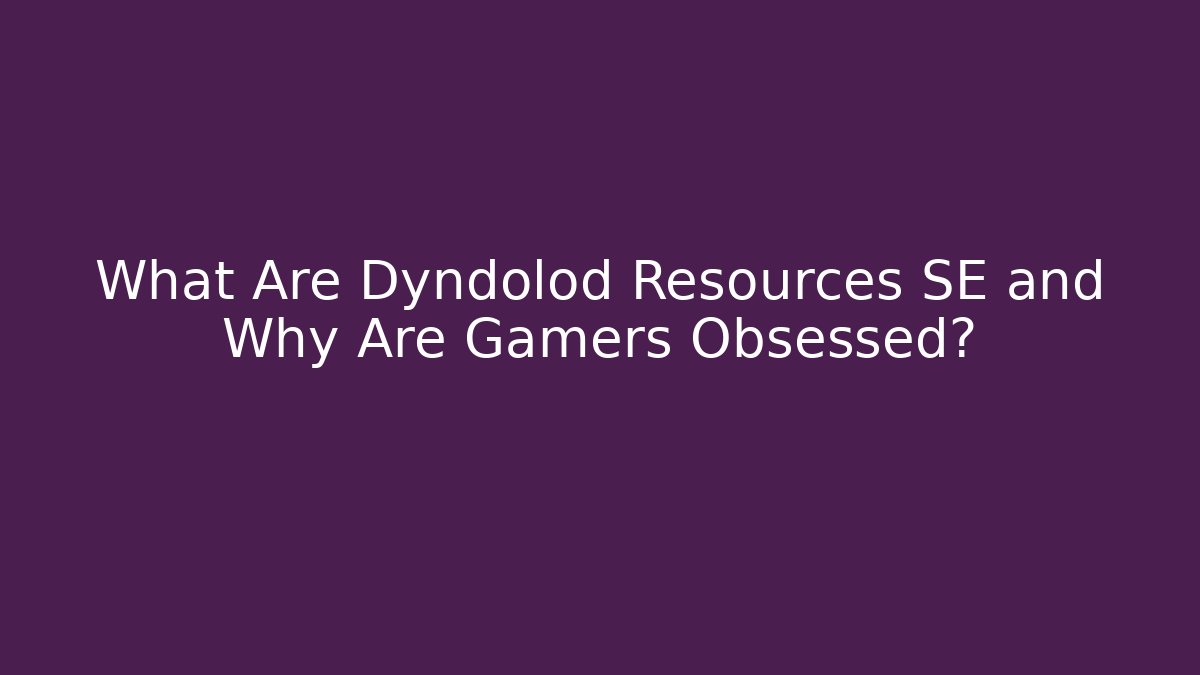 What Are Dyndolod Resources SE and Why Are Gamers Obsessed?