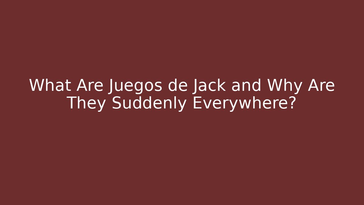 What Are Juegos de Jack and Why Are They Suddenly Everywhere?