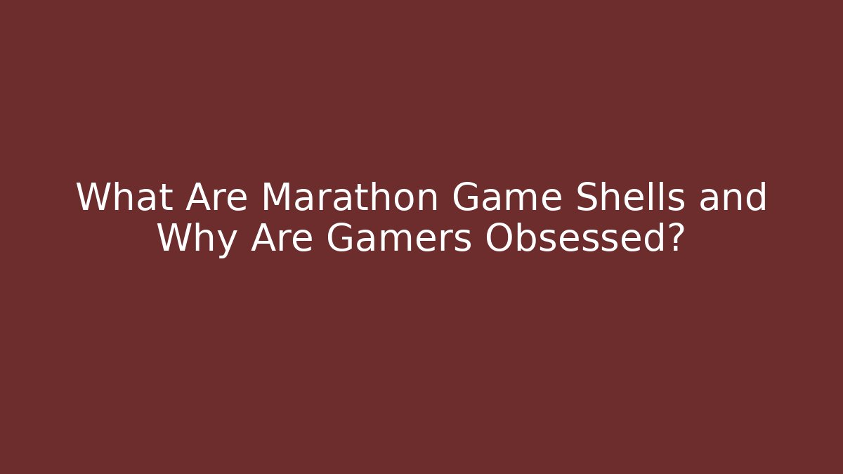 What Are Marathon Game Shells and Why Are Gamers Obsessed? - Critter Realm
