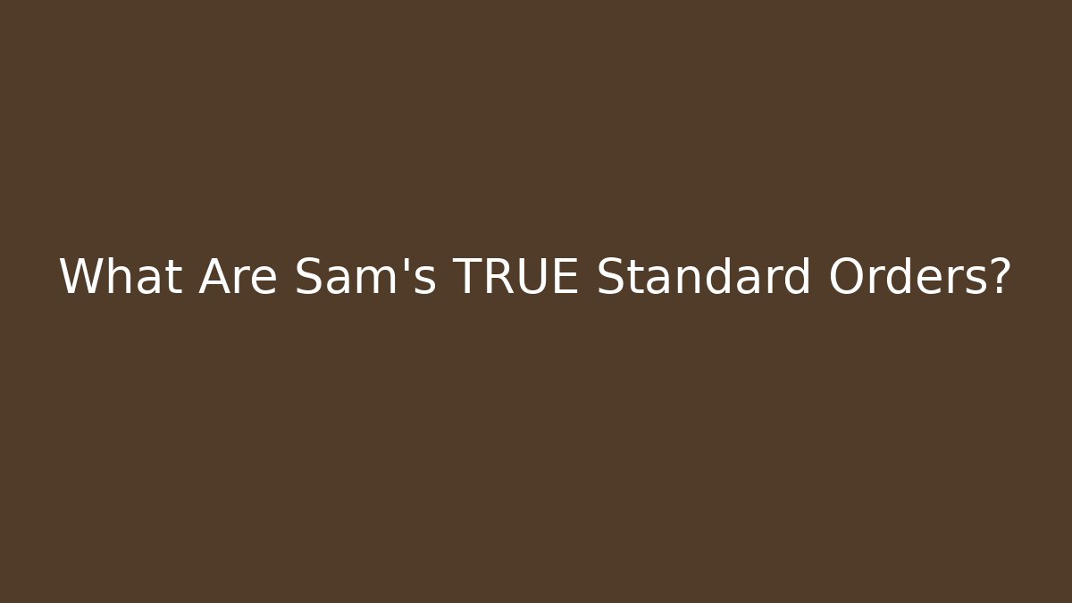 What Are Sam's TRUE Standard Orders? - Critter Realm