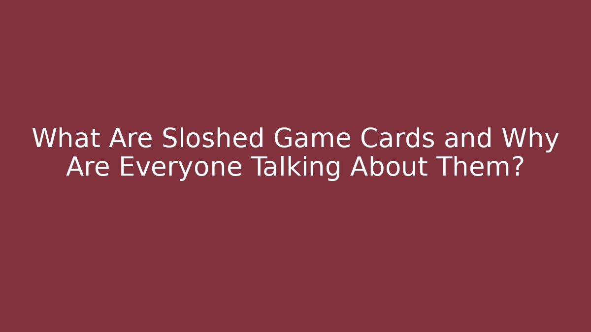 What Are Sloshed Game Cards and Why Are Everyone Talking About Them?