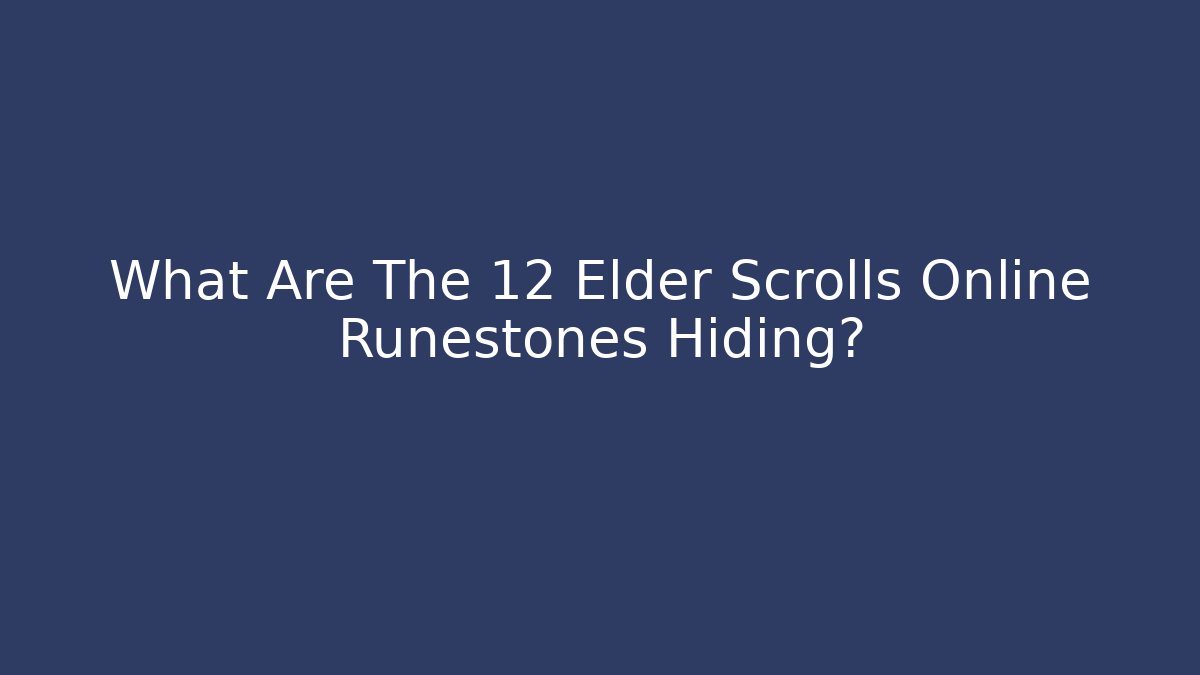 What Are The 12 Elder Scrolls Online Runestones Hiding?