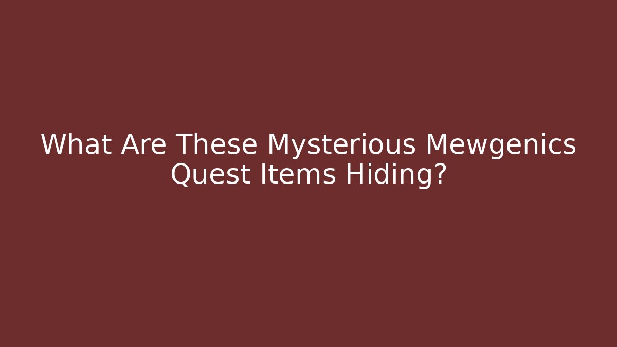 What Are These Mysterious Mewgenics Quest Items Hiding? - Critter Realm