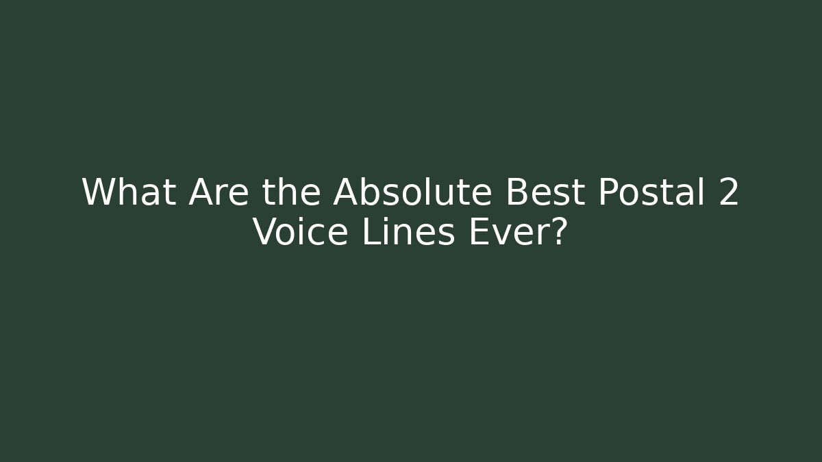 What Are the Absolute Best Postal 2 Voice Lines Ever? - Critter Realm