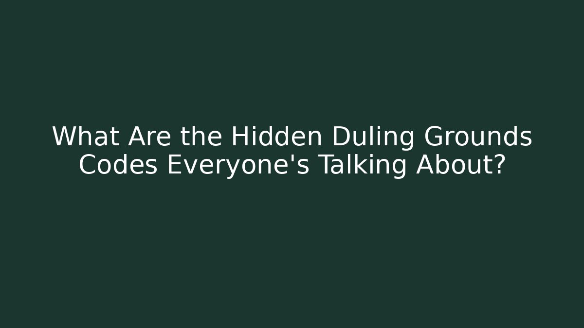 What Are the Hidden Duling Grounds Codes Everyone's Talking About? - Critter Realm