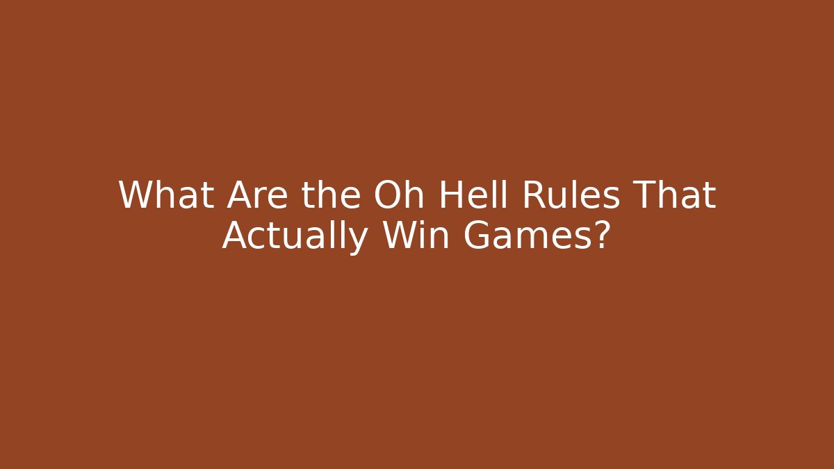 What Are the Oh Hell Rules That Actually Win Games? - Critter Realm