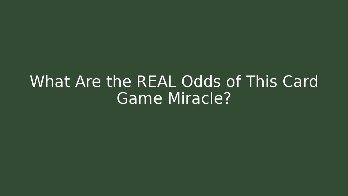 What Are the REAL Odds of This Card Game Miracle?