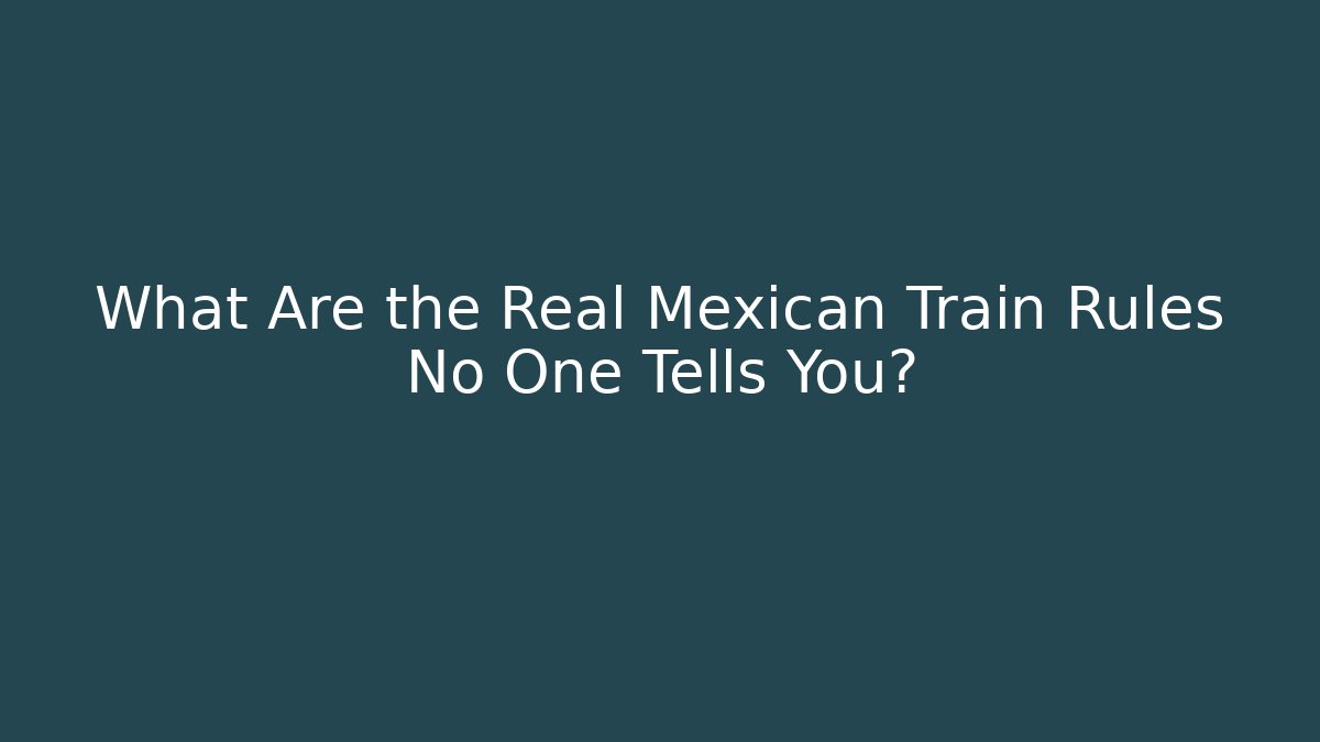 What Are the Real Mexican Train Rules No One Tells You? - Critter Realm