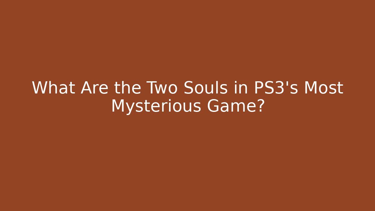 What Are the Two Souls in PS3's Most Mysterious Game?