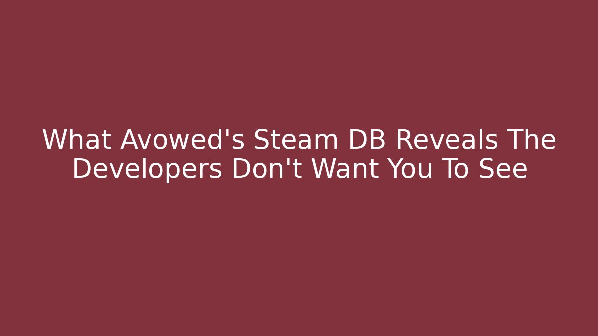 What Avowed's Steam DB Reveals The Developers Don't Want You To See