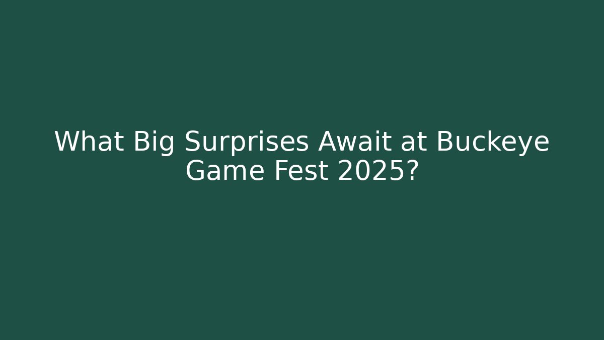 What Big Surprises Await at Buckeye Game Fest 2025?
