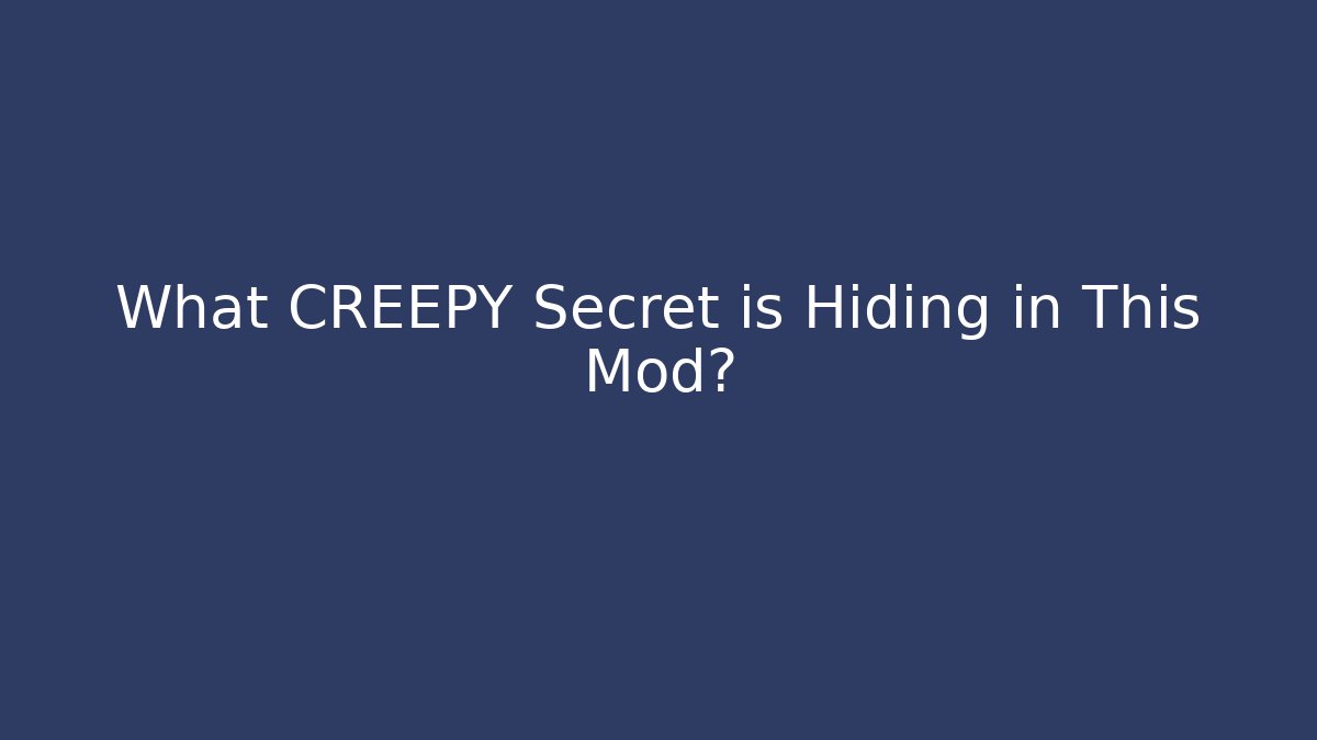 What CREEPY Secret is Hiding in This Mod?