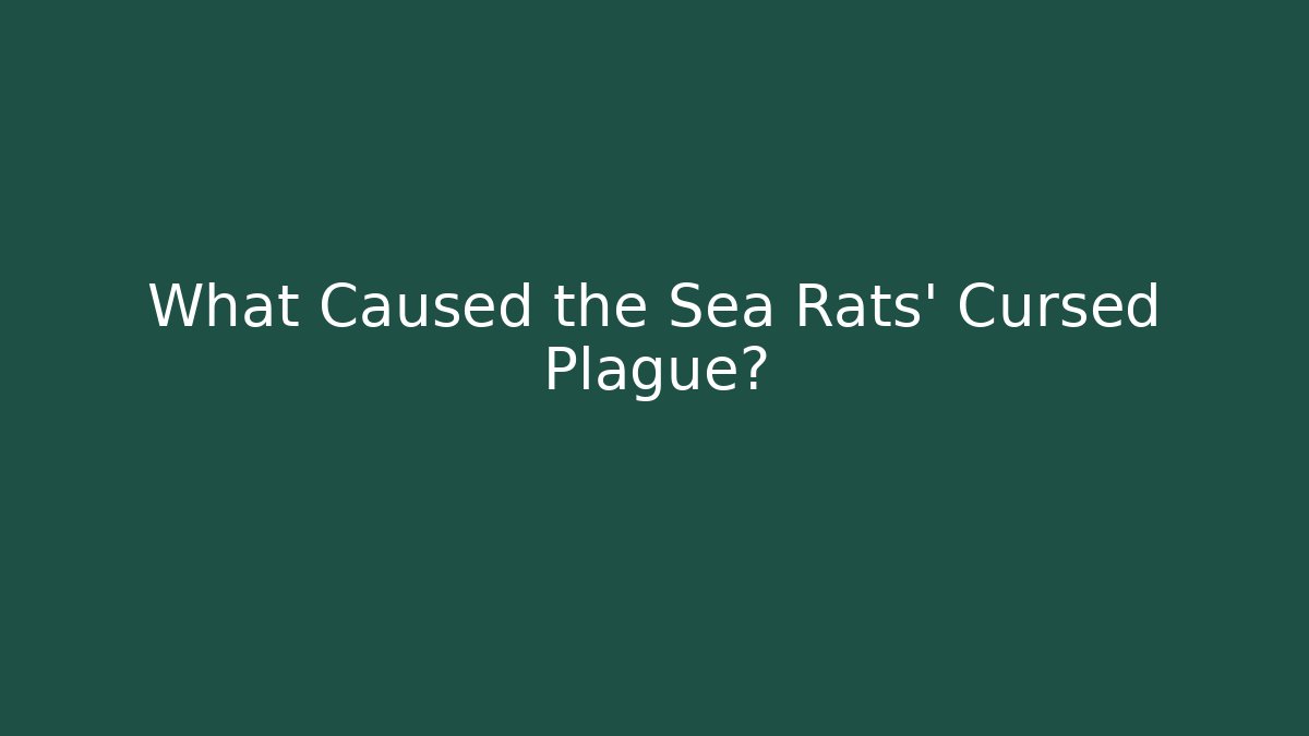 What Caused the Sea Rats' Cursed Plague? - Critter Realm