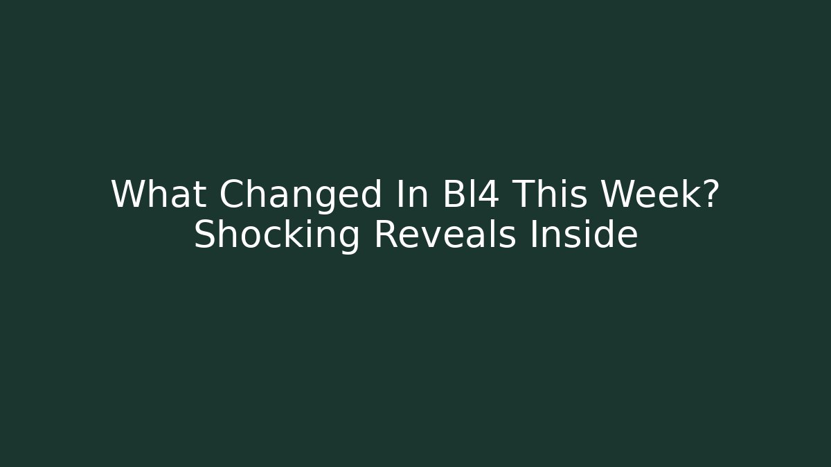 What Changed In Bl4 This Week? Shocking Reveals Inside - Critter Realm