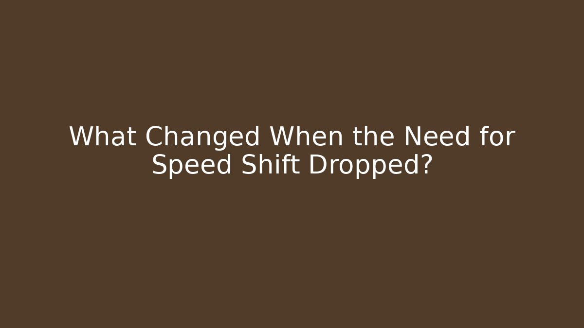 What Changed When the Need for Speed Shift Dropped?