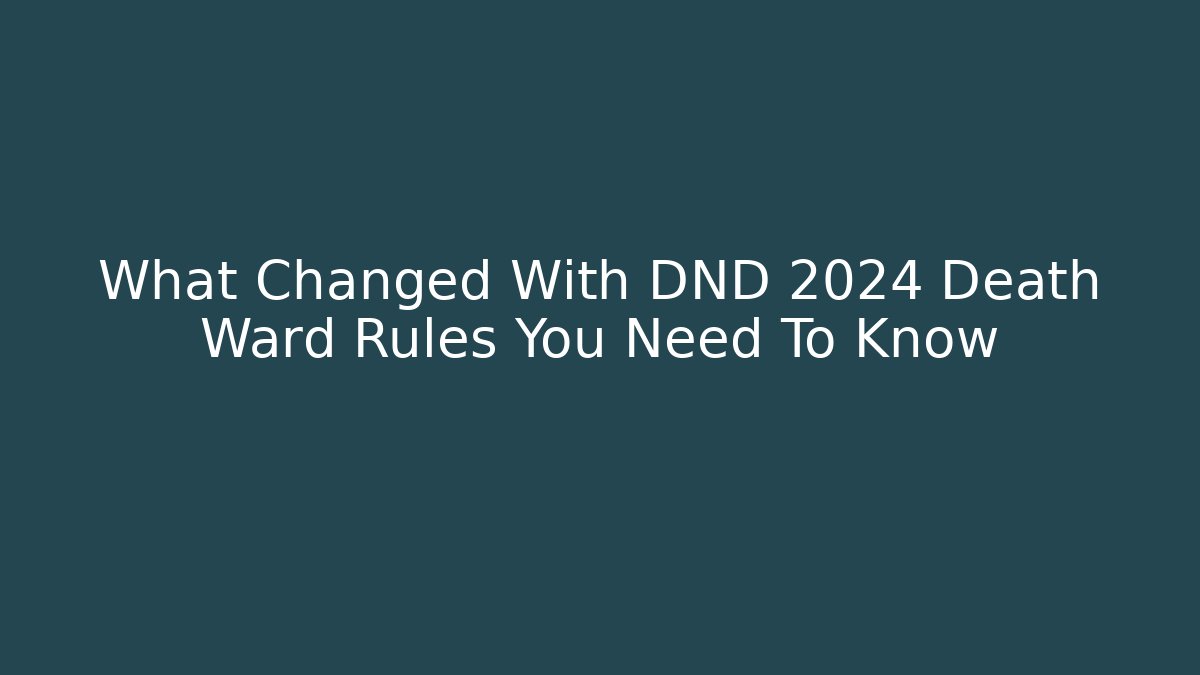 What Changed With DND 2024 Death Ward Rules You Need To Know