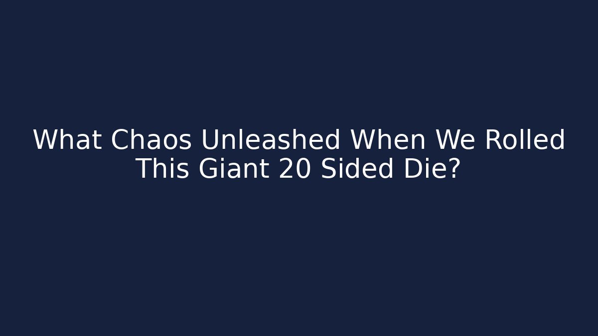 What Chaos Unleashed When We Rolled This Giant 20 Sided Die? - Critter Realm