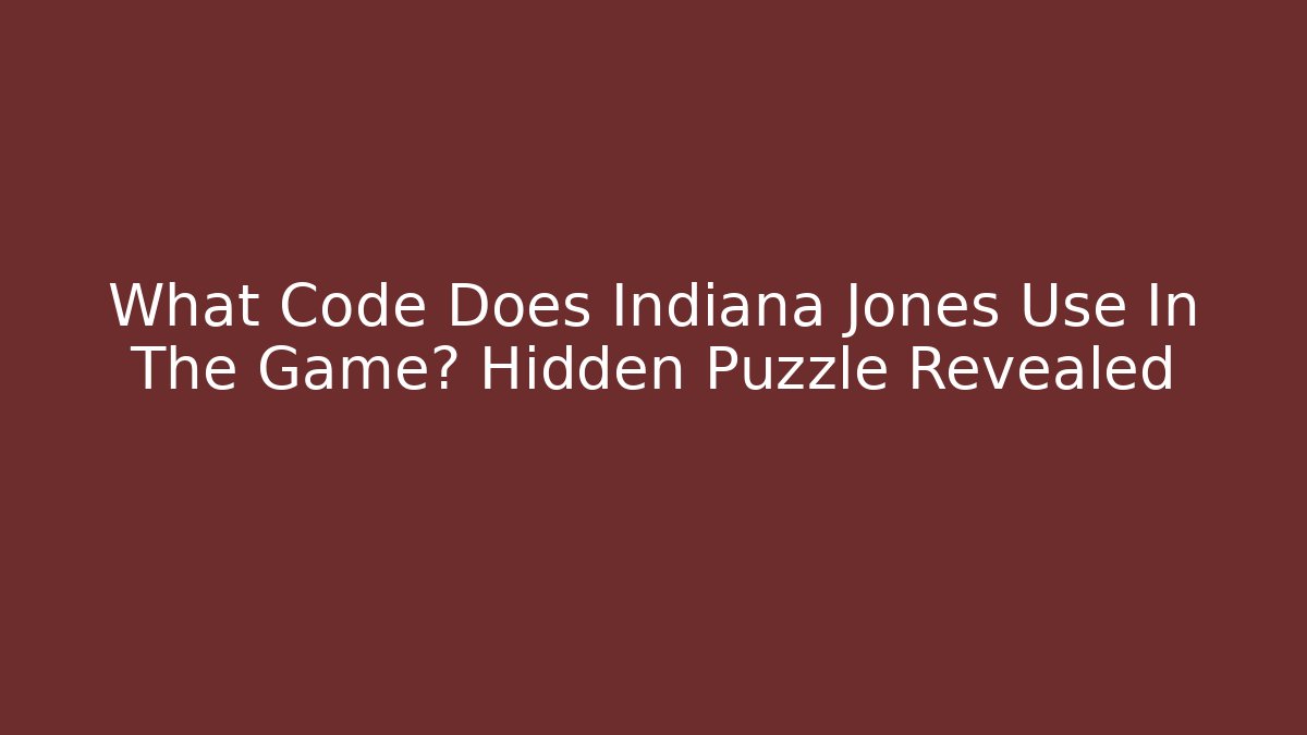 What Code Does Indiana Jones Use In The Game? Hidden Puzzle Revealed