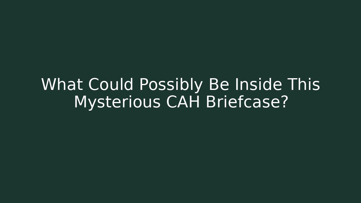 What Could Possibly Be Inside This Mysterious CAH Briefcase?
